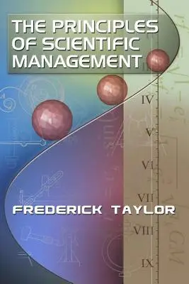 Principy vědeckého řízení, Frederick Taylor - The Principles of Scientific Management, by Frederick Taylor