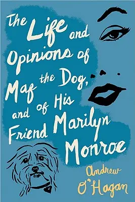 Život a názory psa Mafa a jeho přítelkyně Marilyn Monroe - The Life and Opinions of Maf the Dog, and of His Friend Marilyn Monroe