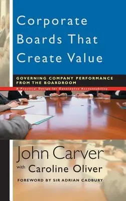 Podnikové správní rady, které vytvářejí hodnotu: Řízení výkonnosti společnosti z představenstva - Corporate Boards That Create Value: Governing Company Performance from the Boardroom