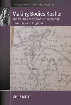 Making Bodies Kosher: Košer: Politika reprodukce mezi Židy Haredi v Anglii. - Making Bodies Kosher: The Politics of Reproduction Among Haredi Jews in England