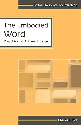 The Embodied Word (Ztělesněné slovo): Kázání jako umění - The Embodied Word: Preaching as Art