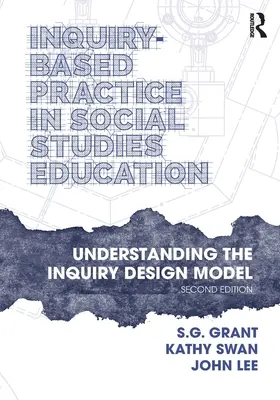 Inquiry-Based Practice in Social Studies Education (Badatelsky orientovaná praxe ve výuce společenských věd): Vycházející ze zkušeností z praxe: porozumění modelu inquiry designu (Inquiry Design Model) - Inquiry-Based Practice in Social Studies Education: Understanding the Inquiry Design Model