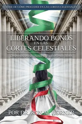 Liberando Bonos en las Cortes Celestiales: Desenmascarando Bonos & Estableciendo Bonos: Desenmascarando Bonos & Estableciendo Bonos - Liberando Bonos en las Cortes Celestiales: Desenmascarando Bonos & Estableciendo Bonos