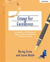 Essays for Excellence - Sbírka esejů pro maturitní zkoušky, která podporuje studenty a učitele v dosažení úspěchu - Essays for Excellence - A collection of GCSE essays to support students and teachers in achieving success