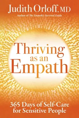 Jak se daří empatikům: 365 dní péče o sebe pro citlivé lidi: Kniha pro empatiky: 365 dní péče o sebe pro citlivé lidi - Thriving as an Empath: 365 Days of Self-Care for Sensitive People