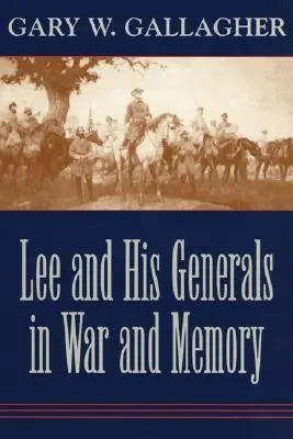 Lee a jeho generálové ve válce a paměti - Lee and His Generals in War and Memory