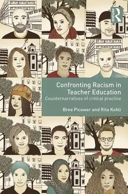 Konfrontace s rasismem ve vzdělávání učitelů: Vymezení kritické praxe: protipříběhy učitelů a učitelek ve školství - Confronting Racism in Teacher Education: Counternarratives of Critical Practice