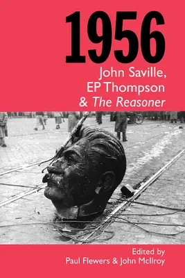 1956: John Saville, EP Thompson a The Reasoner - 1956: John Saville, EP Thompson and The Reasoner