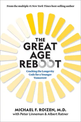 Velký věkový restart: Knížka: Rozluštění kódu dlouhověkosti pro mladší zítřek - The Great Age Reboot: Cracking the Longevity Code for a Younger Tomorrow