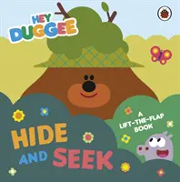 Hej Duggee: Schovávaná a hledaná - knížka se zvedacími klapkami - Hey Duggee: Hide and Seek - A Lift-the-Flap Book