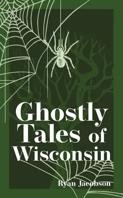 Strašidelné příběhy z Wisconsinu - Ghostly Tales of Wisconsin