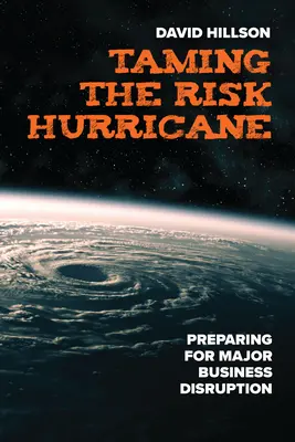Zkrocení rizikového hurikánu: Příprava na závažné narušení podnikání - Taming the Risk Hurricane: Preparing for Major Business Disruption