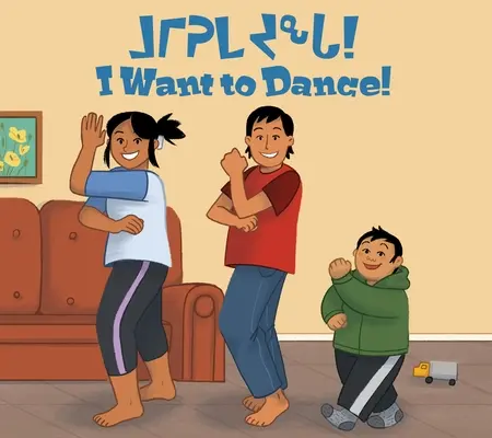 Chci tančit! Dvojjazyčné inuktitské a anglické vydání - I Want to Dance!: Bilingual Inuktitut and English Edition