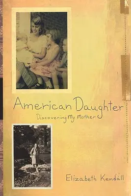 Americká dcera: Objevování mé matky - American Daughter: Discovering My Mother