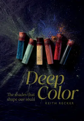 Hluboké barvy: Odstíny, které utvářejí naši duši - Deep Color: The Shades That Shape Our Souls