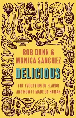 Lahodné: Evoluce chutí a jak z nás udělala lidi - Delicious: The Evolution of Flavor and How It Made Us Human
