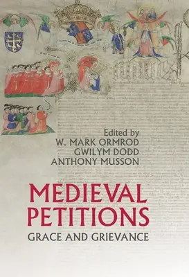Středověké petice: Milost a zármutek - Medieval Petitions: Grace and Grievance