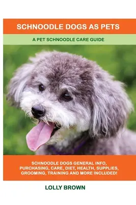 Šnudlové jako domácí mazlíčci: Průvodce péčí o domácího mazlíčka plemene šnödl - Schnoodle Dogs as Pets: A Pet Schnoodle Care Guide