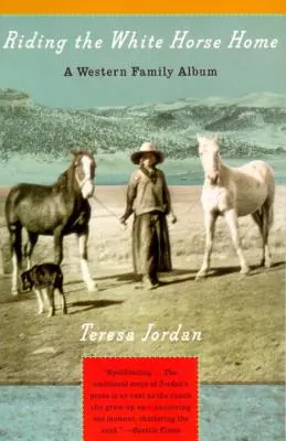 Na bílém koni domů: Westernové rodinné album - Riding the White Horse Home: A Western Family Album