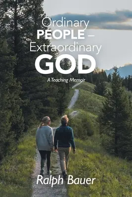Obyčejní lidé - neobyčejný Bůh: Neobyčejní lidé - vzpomínky na výuku - Ordinary People - Extraordinary God: A Teaching Memoir