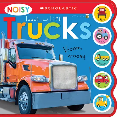 Hlučná nákladní auta na dotek a zvedání: Scholastic Early Learners (Zvuková knížka) - Noisy Touch and Lift Trucks: Scholastic Early Learners (Sound Book)
