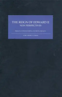The Reign of Edward II: New Perspectives (Vláda Eduarda II.: nové perspektivy) - The Reign of Edward II: New Perspectives
