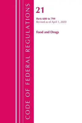 Sbírka federálních předpisů, hlava 21 Potraviny a léčiva 600-799, revidováno k 1. dubnu 2020 (Úřad federálního registru (U S )) - Code of Federal Regulations, Title 21 Food and Drugs 600-799, Revised as of April 1, 2020 (Office of the Federal Register (U S ))