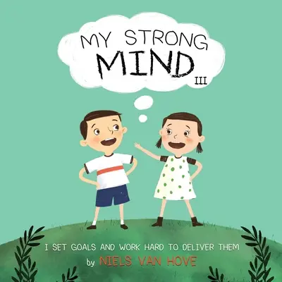 Moje silná mysl III: Stanovuji si cíle a tvrdě pracuji na jejich dosažení - My Strong Mind III: I Set Goals and Work Hard to Deliver Them