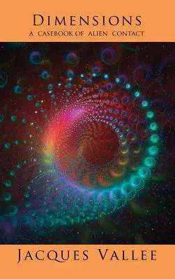 Rozměry: Případová kniha o kontaktu s mimozemšťany - Dimensions: A Casebook of Alien Contact