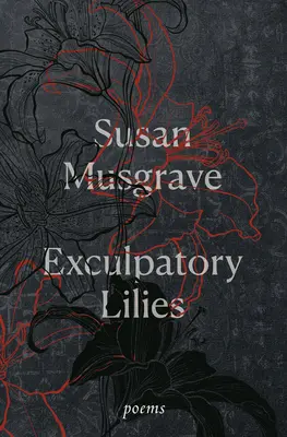 Výmluvné lilie: Básně - Exculpatory Lilies: Poems