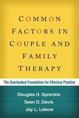 Společné faktory v párové a rodinné terapii: Přehlížené základy efektivní praxe - Common Factors in Couple and Family Therapy: The Overlooked Foundation for Effective Practice