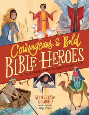 Odvážní a smělí bibličtí hrdinové: 50 skutečných příběhů odvážných Božích mužů a žen - Courageous and Bold Bible Heroes: 50 True Stories of Daring Men and Women of God