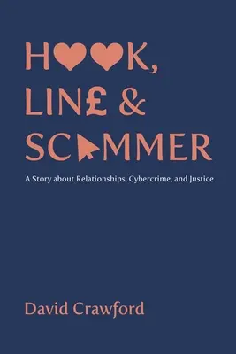 Hook, Line and Scammer - Příběh o vztazích, kyberkriminalitě a spravedlnosti - Hook, Line and Scammer - A Story about Relationships, Cybercrime, and Justice