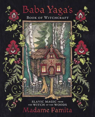 Kniha čarodějnictví Baby Jagy: Slovanská magie od lesní čarodějnice - Baba Yaga's Book of Witchcraft: Slavic Magic from the Witch of the Woods