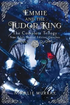 Emmie a tudorovský král: Emmie a Emmericha: Kompletní trilogie, speciální vydání New Adult Omnibus - Emmie and the Tudor King: The Complete Trilogy, Special Edition New Adult Omnibus