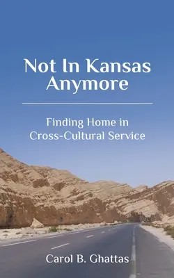 Už ne v Kansasu: Hledání domova v mezikulturní službě - Not in Kansas Anymore: Finding Home in Cross-Cultural Service