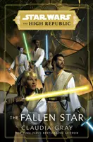 Star Wars: Padlá hvězda (Vysoká republika) - (Star Wars: Vysoká republika kniha 3) - Star Wars: The Fallen Star (The High Republic) - (Star Wars: The High Republic Book 3)