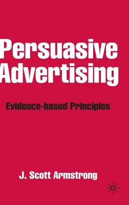 Přesvědčivá reklama: Zásady založené na důkazech - Persuasive Advertising: Evidence-Based Principles