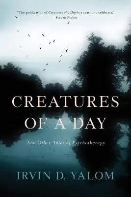 Stvoření jednoho dne: A další příběhy z psychoterapie - Creatures of a Day: And Other Tales of Psychotherapy