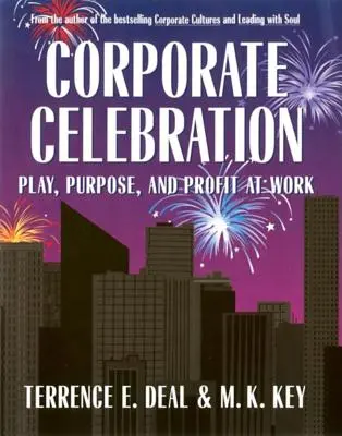 Firemní oslava Hra, účel a zisk v práci - Corporate Celebration Play, Purpose, and Profit at Work