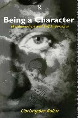 Být postavou: Psychoanalýza a sebezkušenost - Being a Character: Psychoanalysis and Self Experience
