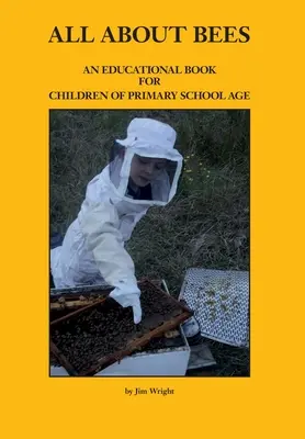 Vše o včelách: Vzdělávací kniha pro děti mladšího školního věku - All about Bees: An Educational Book for Children of Primary School Age