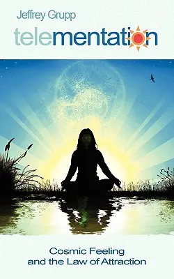 Telementace: Kosmický cit a zákon přitažlivosti - Telementation: Cosmic Feeling and the Law of Attraction