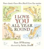 Mám tě rád po celý rok: Čtyři klasické příběhy Hádej, jak moc tě mám rád. - I Love You All Year Round: Four Classic Guess How Much I Love You Stories