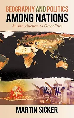 Geografie a politika mezi národy: Úvod do geopolitiky - Geography and Politics Among Nations: An Introduction to Geopolitics