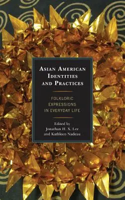Asijsko-americké identity a praxe: Folklorní projevy v každodenním životě - Asian American Identities and Practices: Folkloric Expressions in Everyday Life