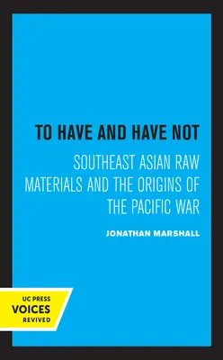 Mít a nemít: suroviny v jihovýchodní Asii a počátky války v Tichomoří - To Have and Have Not: Southeast Asian Raw Materials and the Origins of the Pacific War