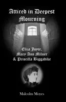 Oblečeni v nejhlubším smutku - Eliza Joyceová, Mary Ann Milnerová a Priscilla Biggadikeová - Attired in Deepest Mourning - Eliza Joyce, Mary Ann Milner and Priscilla Biggadike