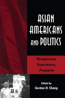 Američané asijského původu a politika: Perspektivy, zkušenosti, vyhlídky - Asian Americans and Politics: Perspectives, Experiences, Prospects