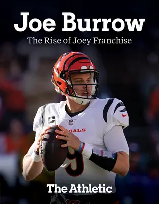 Joe Burrow: Vzestup Joeyho Franchise - Joe Burrow: The Rise of Joey Franchise